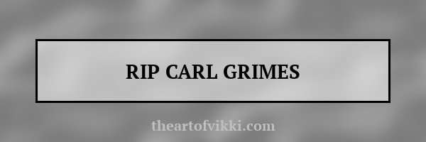 RIP CARL GRIMES
