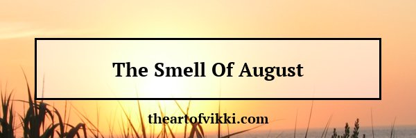 The Smell Of August