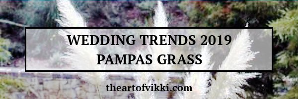 Wedding Trends 2019 Pampas Grass