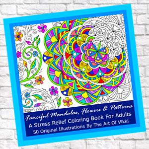 Fanciful Mandalas, Flowers And Patterns - A Stress Relief Coloring Book For Adults